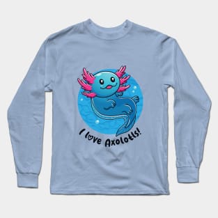 I love axolotls (on light colors) Long Sleeve T-Shirt